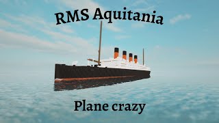 The RMS Aquitania | Plane Crazy