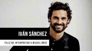 Iván Sánchez está feliz de interpretar a Miguel Bosé