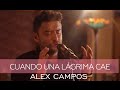 Alex Campos - Cuando Una Lágrima Cae - Derroche de amor (HD)