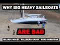 Big heavy sailboats are bad  ep 255  lady k sailing