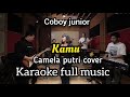 Coboy junior  kamu karaoke  versi camela putri