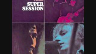 Video thumbnail of "Bloomfield, Kooper, Stills - Super Session - 06 - It Takes A Lot To Laugh, It Takes A Train To Cry"