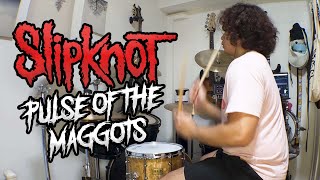 Slipknot | Pulse Of The Maggots - Drum Cover
