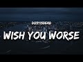 DIZZYISDEAD Wish You Worse Lyrics mp3