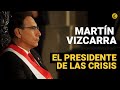 MARTÍN VIZCARRA PERÚ: Las crisis que tuvo que afrontar en dos años de gobierno