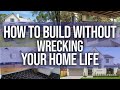 How to build a Custom Home without wrecking your Home Life