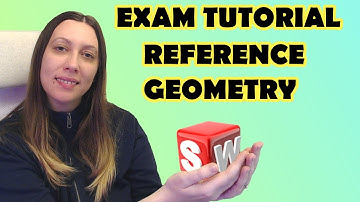 Step by Step to CSWA SUCCESS! SolidWorks Reference Geometry