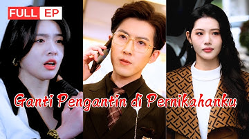 Dikhianati Pacar, Dia Ganti Pengantin di Hari Pernikahannya! |【Ganti Pengantin di Pernikahanku】