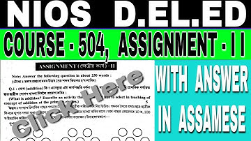 NIOS D.EL.ED ASSIGNMENT- I I , COURSE- 504, QUISTION NO- 1 & 2 WITH ANSWER IN ASSAMESE