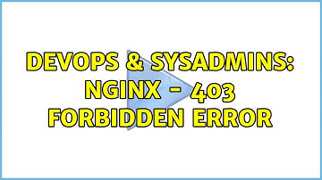 DevOps & SysAdmins: nginx - 403 Forbidden error