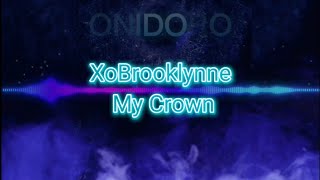 XoBrooklynne - My Crown (Lyrics)