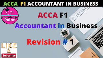 ACCA F1 Accountant in Business - Revision Part 1