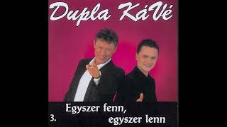 Dupla KáVé - Egyszer fenn, egyszer lenn - (Official 3. Full Album 2000)