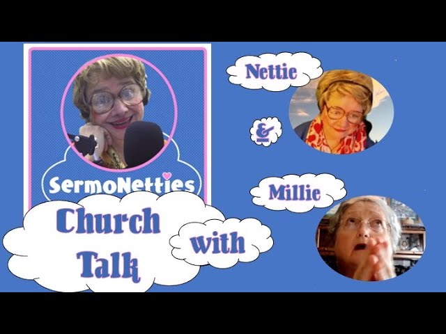 CHURCH TALK WITH NETTIE AND MILLIE