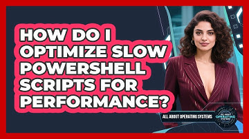 How Do I Optimize Slow PowerShell Scripts For Performance? - All About Operating Systems