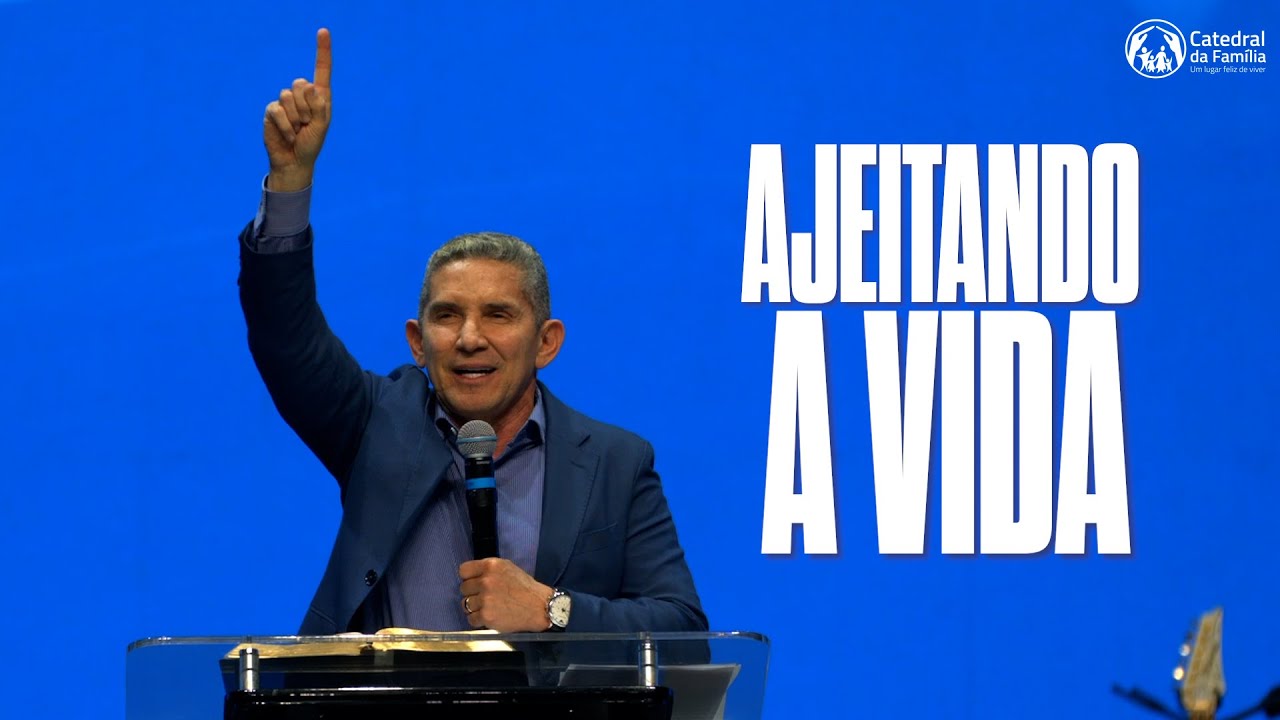 AJEITANDO A VIDA / PROVÉRBIOS 3: 5-6 / PR. LOURIVAL PEREIRA