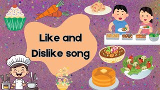 Like And Dislike Song For Kids | Poem For Kids | Food Song For Food Lovers