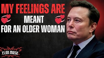 Elon Musk: “I Long to Share My Heart with a Older Woman”  💞 #elonmusk 💞