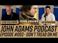 Don&#39;t Tread on Me | John Adams Podcast | Episode 3