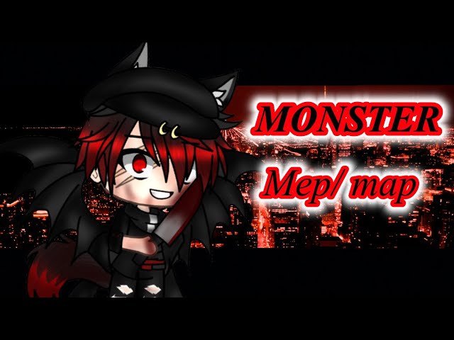 MONSTER| Mep/map ( COMPLETED ) { Gacha life } class=