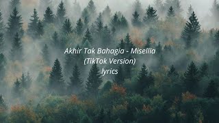 Akhir Tak Bahagia - Misellia (TikTok Version) Lyrics