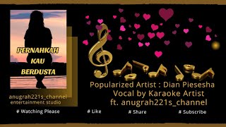PERNAHKAH KAU BERDUSTA[LIRIK] Pop Artist Dian Piesesha Vocal by K'oke Artist ft anugrah221's channel