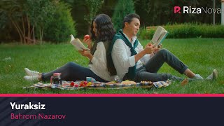 Bahrom Nazarov - Yuraksiz | Бахром Назаров - Юраксиз