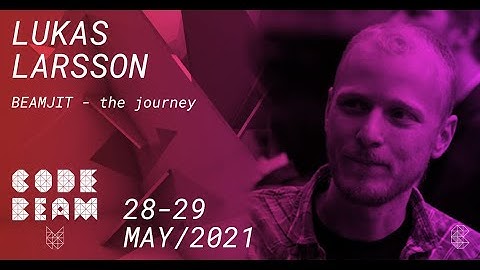BEAMJIT - the journey | Lukas Larsson | Code BEAM V 2020