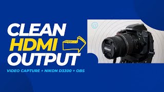 Tutorial: to Get a Clean HDMI Output on Nikon D3300 (Beginners) -