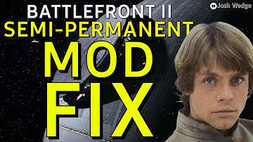 Semi-Permanent Mod Fix - Star Wars Battlefront II