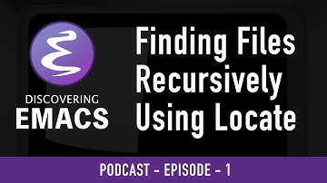 Finding Files Recursively Using Locate in Emacs - EP1