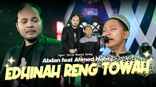 Edhinah Reng Towah - Abdan Feat Ahmed Habsyi
