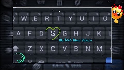 I Just Need Time x Ab Tere Bina  Keyboard Xml Present ❤️‍🩹 || Xml BY XML File Editor 001