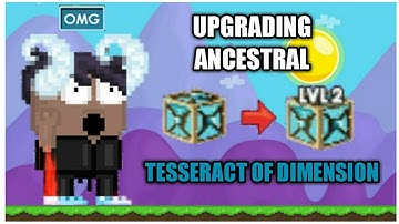 UPGRADING ANCES TESSERACT OF DIMENSION TO LV 2 | GOT SCAMMED!? | GONE WRONG!!!  - Growtopia