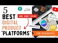 5 BEST DIGITAL PRODUCT &#39;PLATFORMS&#39; TO SELL AND MAKE MONEY ON IN 2022 | MAKE MONEY ONLINE 2022