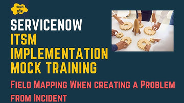 #7 Field Mapping When creating a Problem from Incident  in ServiceNow | ITSM Implementation Training