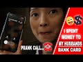 PRANK CALL: MY HUSBANDS REACTION WHEN I SPENT A THOUSANDS OF MONEY TO HIS BANK CARD