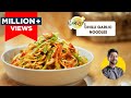 Veg Chilli Garlic Noodles | चिली गार्लिक हक्का नूडल्स | Spicy Veg Hakka Noodles | Chef Ranveer Brar