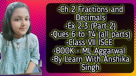 Fractions & Decimals, Ex 2.3, Part 2, Class 7, ML Aggarwal - ICSE UNDERSTANDING MATHEMATICS
