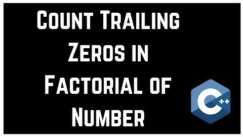 Data Structures And Algorithms - Basic Math | Count Trailing Zeros in Factorial of Number