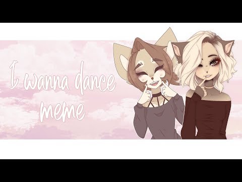 i wanna dance - meme (ft Kaho)