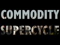 Too Embarrassed to Ask: what is the commodity supercycle?