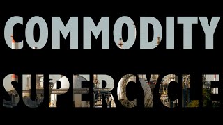 Too Embarrassed to Ask: what is the commodity supercycle?