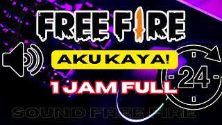 SOUND AKU KAYA FREE FIRE 1 JAM FULL NON STOP!!!