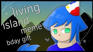 Living Island Meme Animation Bday Gift For