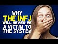 Why The INFJ Will Never Be A Victim To The System