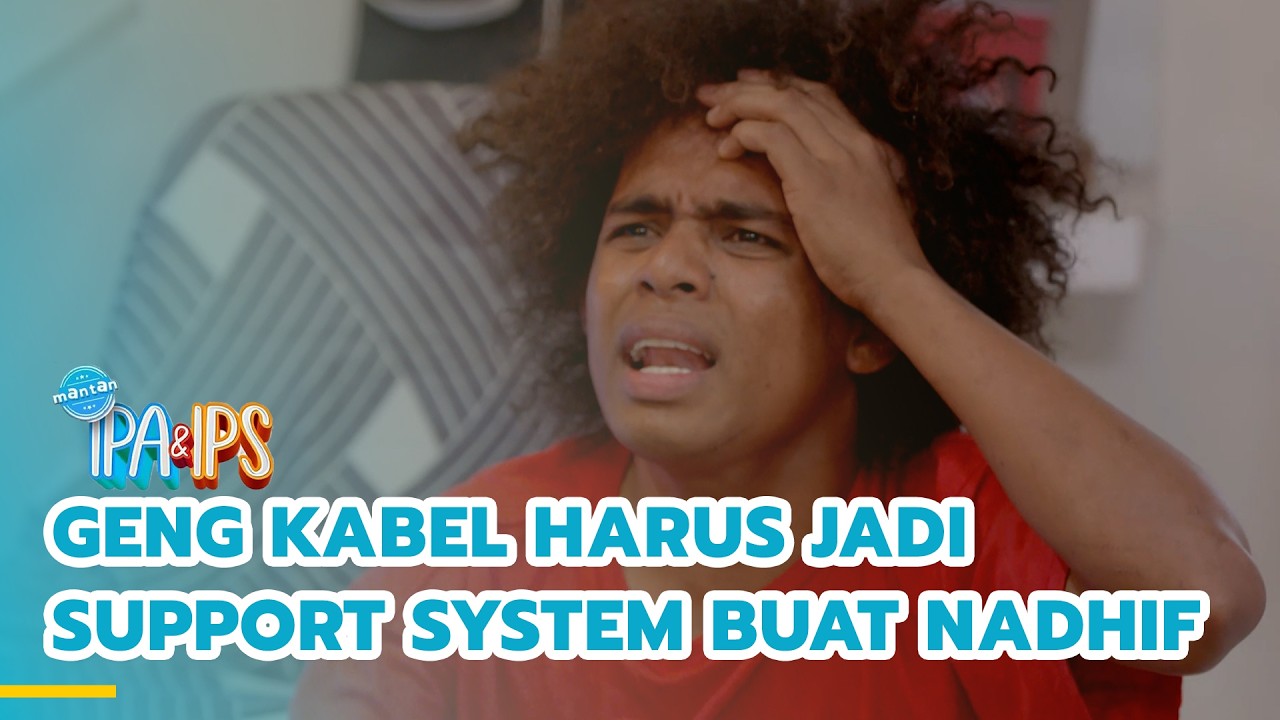 Rifki dan Geng Kabel harus jadi support system buat Nadhif | MANTAN IPA & IPS | EPS.454 (2/5)