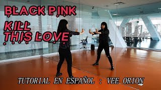 [ K-POP TUTORIAL EN ESPAÑOL ] KILL THIS LOVE - BLACK PINK / C-Bailar Tv Ft. Vee Orion