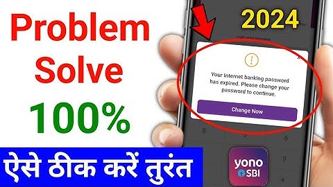 your internet banking password has expired. please change your password to continue | Yono SBI