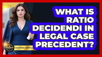 What Is Ratio Decidendi In Legal Case Precedent? - Courtroom Chronicles